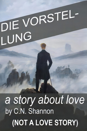 Die Vorstellung: A Story About Love (not A Love Story), De Shannon, C. N.. Editorial Createspace, Tapa Blanda En Inglés