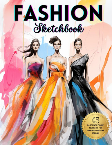 Libro: Fashion Sketchbook: Unleash Your Creative Style! Figu