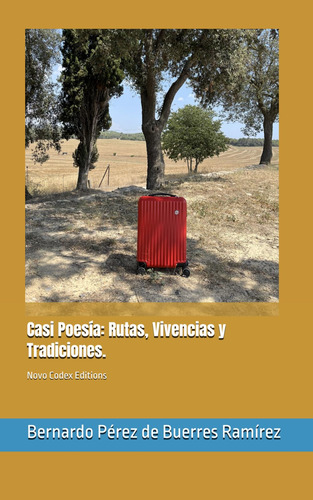 Casi Poesía: Rutas, Vivencias Y Tradiciones.: Novo Codex Edi