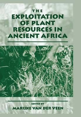 Libro The Exploitation Of Plant Resources In Ancient Afri...