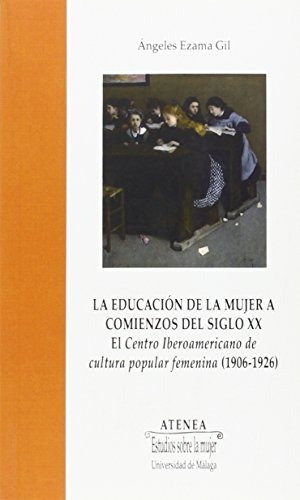 Libro La Educacion De La Mujer A Comienzos Del Siglo Xx De