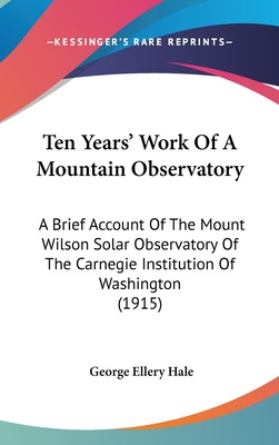 Libro Ten Years' Work Of A Mountain Observatory: A Brief ...