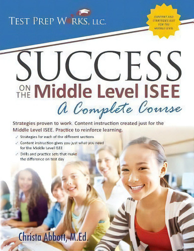 Success On The Middle Level Isee : A Complete Course, De Christa Abbott M Ed. Editorial Test Prep Works, Llc, Tapa Blanda En Inglés