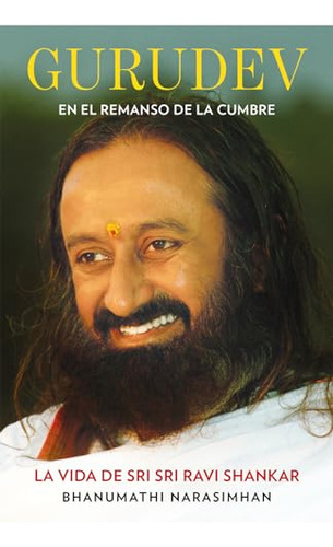 Gurudev - En El Remanso De La Cumbre - La Vida De Sri Sri Ra