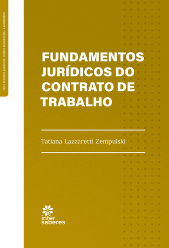 Fundamentos jurídicos do contrato de trabalho, de Zempulski, Tatiana Lazzaretti. Editora Intersaberes Ltda., capa mole em português, 2021