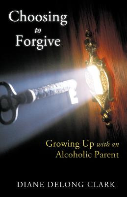 Libro Choosing To Forgive: Growing Up With An Alcoholic P...