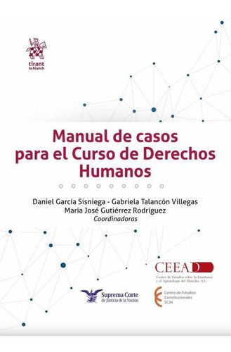 Manual De Casos Para El Curso De Derechos Humanos, De Garcia Sisniega, Daniel / Talancon Villegas, Gabriela / Gutierrez Rodriguez, Maria Jose. Editorial Tirant Lo Blanch, Tapa Blanda En Español, 2023