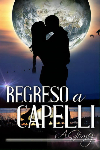 Regreso A Capelli, De Gomez Ordonez, Andres. Editorial Createspace, Tapa Blanda En Español