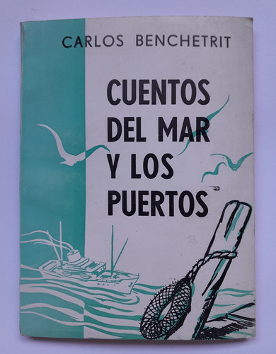 Cuentos Del Mar Y Los Puertos - Carlos Benchetrit - Dedicado