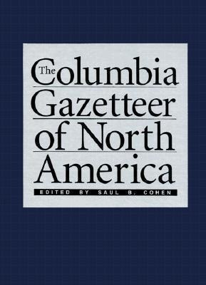 The Columbia Gazetteer Of North America - Saul Cohen
