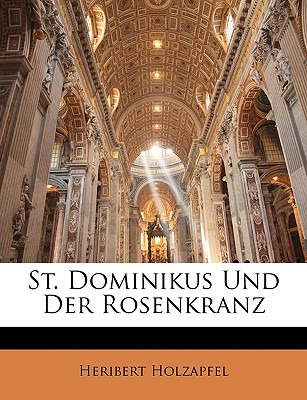 Libro St. Dominikus Und Der Rosenkranz - Holzapfel, Herib...