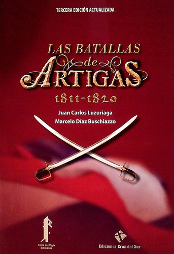 Batallas De Artigas 1811 - 1820, Las - Luzuriaga, Juan Carlo