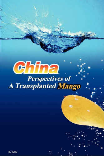 Libro: China: Perspectives Of A Transplanted Mango