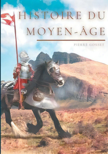 Histoire Du Moyen-age, De Pierre Gosset. Editorial Books On Demand, Tapa Blanda En Francés