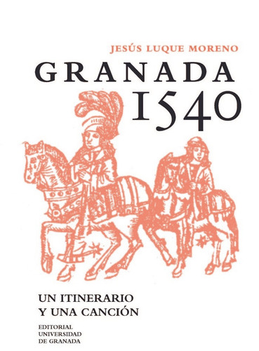 Granada 1540, De Luque Moreno, Jesús. Editorial Universidad De Granada, Tapa Blanda En Español