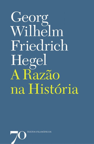 Razao Na Historia, A, De Hegel, Georg Wilhelm Friedrich. Editora Edicoes 70, Capa Mole Em Português, 2013