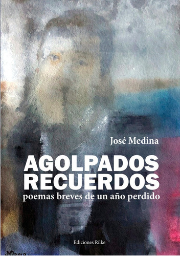 Agolpados Recuerdos, De Medina Doctor, José. Editorial Ediciones Rilke, Tapa Blanda En Español