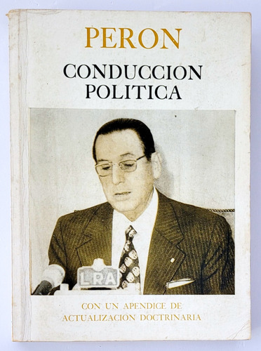 Perón. Conducción Política. Con Actualización Doctrinaria. (Usado)