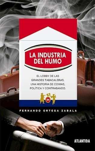 Industria Del Humo El Lobby De Las Grandes Tabacaleras Una