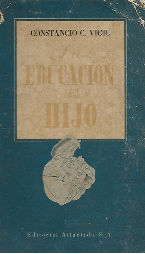 Educacion Del Hijo - Constancio C. Vigil - Clasico