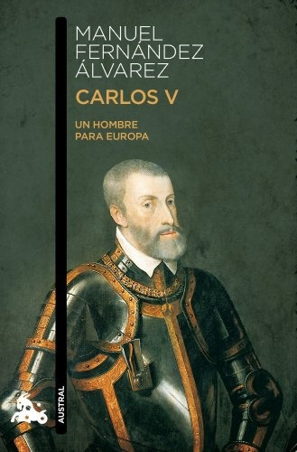 Carlos V, de Manuel Fernández Álvarez. Editorial Austral, tapa blanda, edición 1 en español