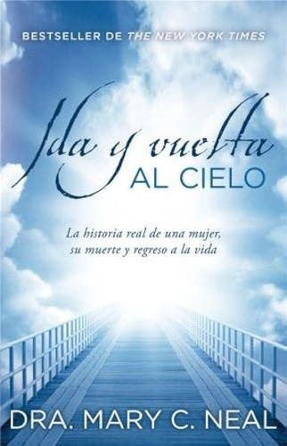 Libro Ida Y Vuelta Al Cielo (coleccion Autoayuda Y Superacio