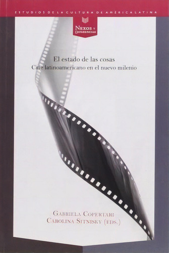 El Estado De Las Cosas: Cine Latinoamericano En El Nuevo Milenio, De Copertari, Gabriela. Iberoamericana Editorial Vervuert, S.l., Tapa Blanda En Español