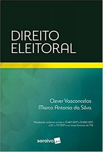 Direito Eleitoral - Saraiva 1 Ed, De Clever Vasconcelos / Marco Antonio Da Silva. Editora Saraiva, Capa Mole, Edição 1 Em Português