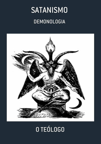 Satanismo: Demonologia, De O Teólogo. Série Não Aplicável, Vol. 1. Editora Clube De Autores, Capa Mole, Edição 3 Em Português, 2021 Cor Colorido, Letra Padrão