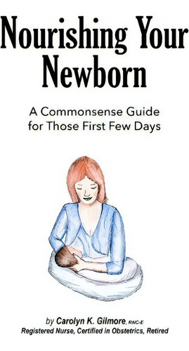 Nourishing Your Newborn, De Carolyn K Gilmore. Editorial Yum Feeder Llc, Tapa Blanda En Inglés