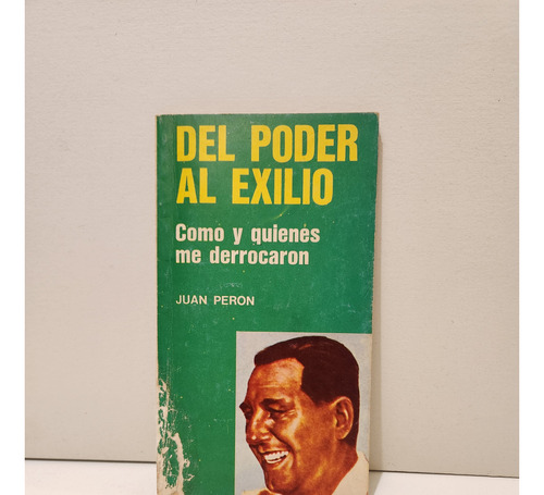 Del Poder Al Exilio Juan Peron