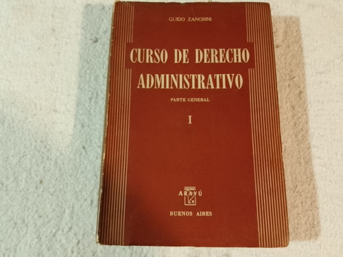 Curso Derecho Administrativo 1 Parte General. Zanobini 