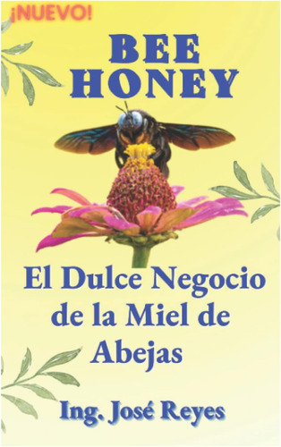 Libro: Bee Honey: El Dulce Negocio De La Miel De Abejas (spa