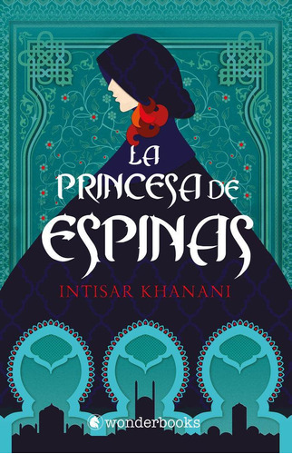Libro: La Princesa De Espinas. Khanani, Intisar. Wonderbooks