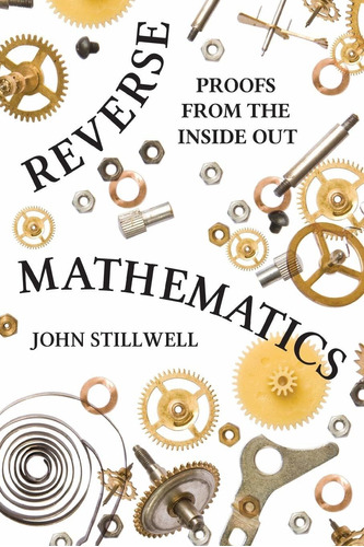 Libro Reverse Mathematics: Proofs From The Inside Out