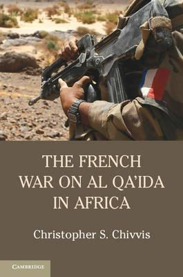 The French War On Al Qa'ida In Africa - Christopher S. Ch...