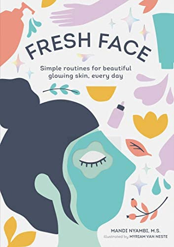 Fresh Face: Simple Routines For Beautiful Glowing Skin, Every Day (skin Care Book, Healthy Skin Care And Beauty Secrets Book), De Nyambi, Mandi. Editorial Chronicle Books, Tapa Blanda En Inglés