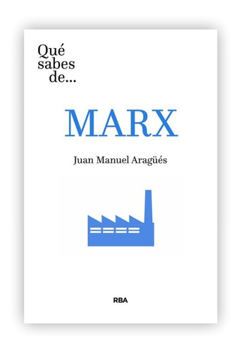 Qué Sabes De Marx / Juan Manuel Aragüés