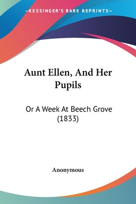 Libro Aunt Ellen, And Her Pupils: Or A Week At Beech Grov...