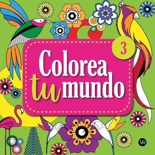 Colorea Tu Mundo 3 - V&r - Libro Para Colorear