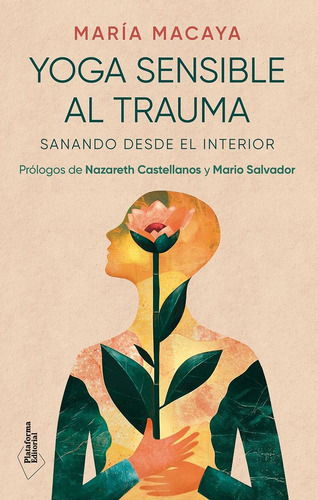Yoga Sensible Al Trauma: Sanando Desde El Interior, De Macaya, Maria. Editorial Plataforma Editorial S.l., Tapa Blanda En Español, 2024