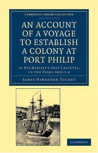 Cambridge Library Collection - History Of Oceania: An Account Of A Voyage To Establish A Colony A..., De James Hingston Tuckey. Editorial Cambridge University Press, Tapa Blanda En Inglés