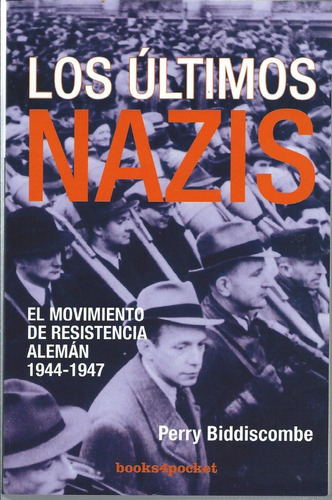 Los Ultimos Nazis Movimiento De Resistencia Aleman 1944-1947