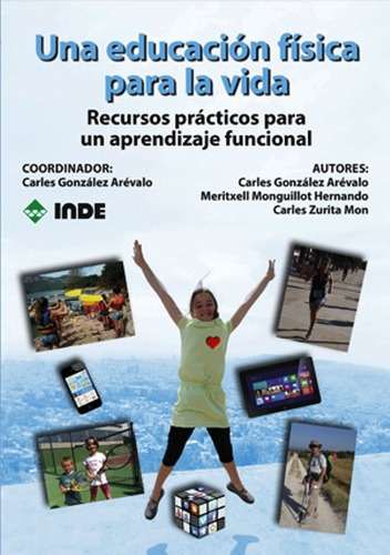 Una Educacion Fisica Para La Vida, De Gonzalez Arevalo Carlos. Editorial Inde S.a., Tapa Blanda En Español, 2014