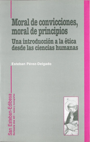 Moral De Convicciones, Moral De Principios. Una Introducc...