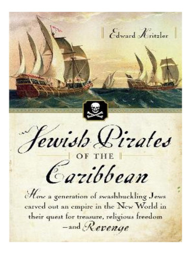 Jewish Pirates Of The Caribbean - Edward Kritzler. Eb17