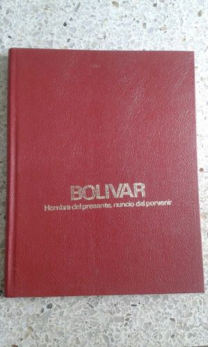 Libro Bolívar Hombre Del Presente,  Nuncio Del Porvenir