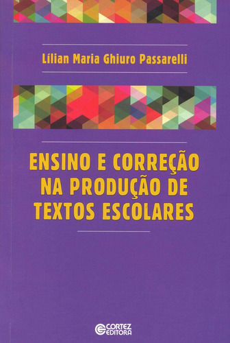 Ensino e correção na produção de textos escolares, de Passarelli, Lílian Maria Ghiuro. Editorial Cortez Editora e Livraria LTDA, capa mole em português, 2012