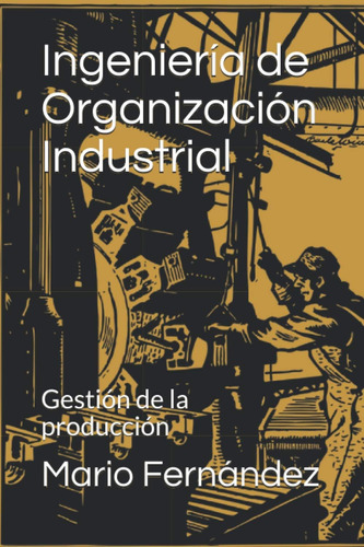 Libro: Ingeniería De Organización Industrial: Gestión De La
