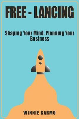 Libro Free-lancing : Shaping Your Mind. Planning Your Bus...